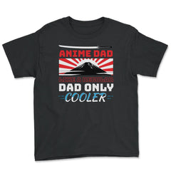 Anime Dad Like A Regular Dad Only Cooler For Anime Lovers print - Youth Tee - Black
