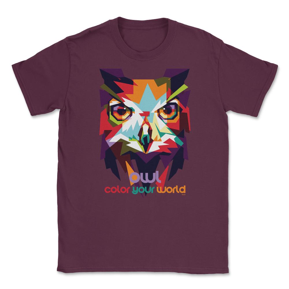 Owl color your world Colorful Owl print product Unisex T-Shirt - Maroon