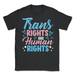 Trans Rights Are Human Rights graphic - Unisex T-Shirt - Black