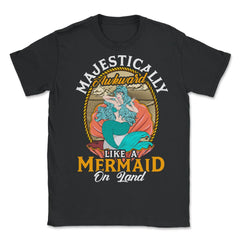 Mermaid on Land Cool Design for mermaid lovers Gift design - Unisex T-Shirt - Black