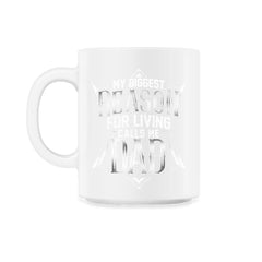 My Biggest Reason For Living Calls Me Dad Gift for Father's graphic - 11oz Mug - White