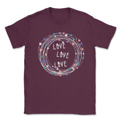 LOVE LOVE LOVE Valentine Gifts Unisex T-Shirt - Maroon