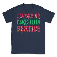 I Woke Up Like This Festive Funny Christmas Unisex T-Shirt - Navy