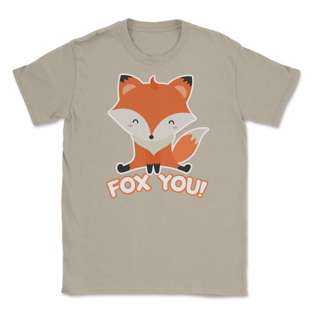 Fox You! Funny Humor Cute Fox T-Shirt Gifts Unisex T-Shirt - Cream