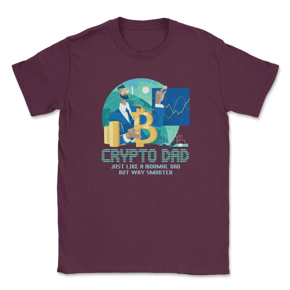 Bitcoin Crypto Dad Just Like A Normal Dad But Way Smarter print - Maroon