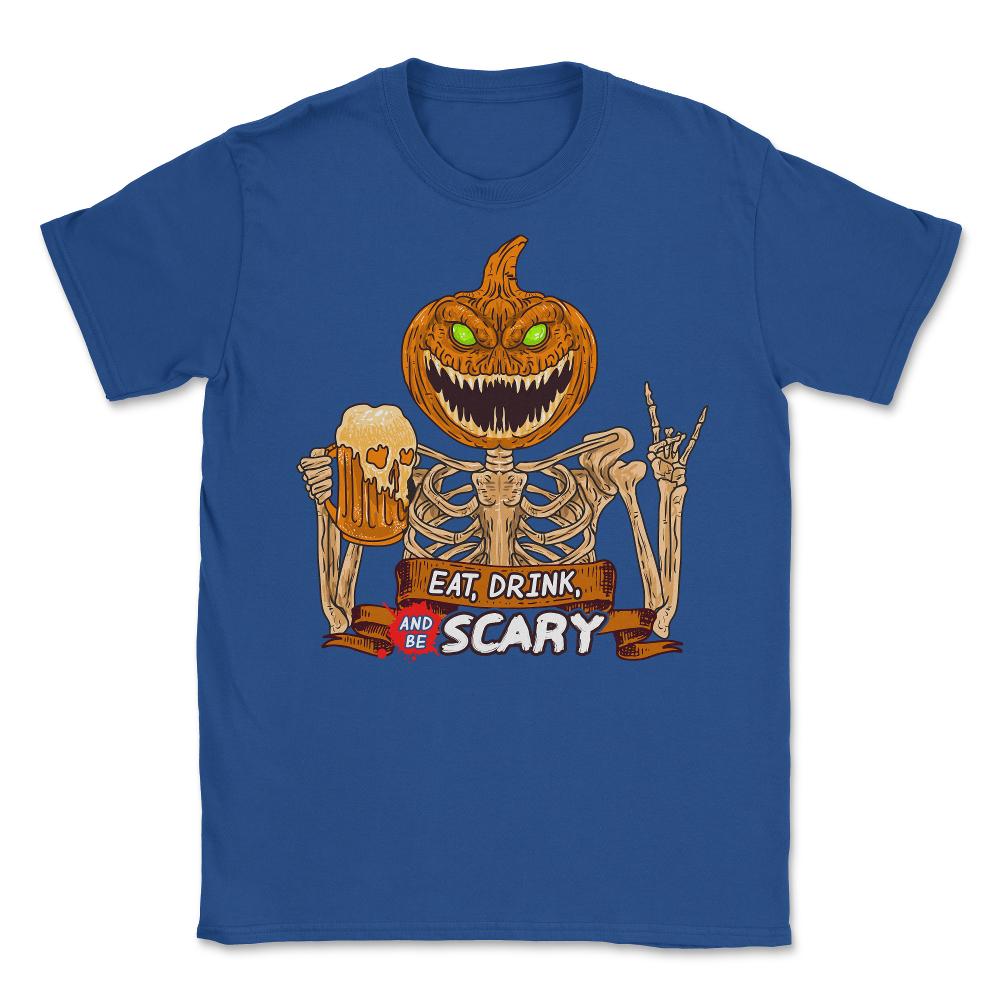 Eat, Drink & Be Scary Creepy Jack O Lantern Hallow Unisex T-Shirt - Royal Blue