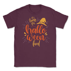 It's time for Halloween Fun! Lettering Novelty Tee Unisex T-Shirt - Maroon