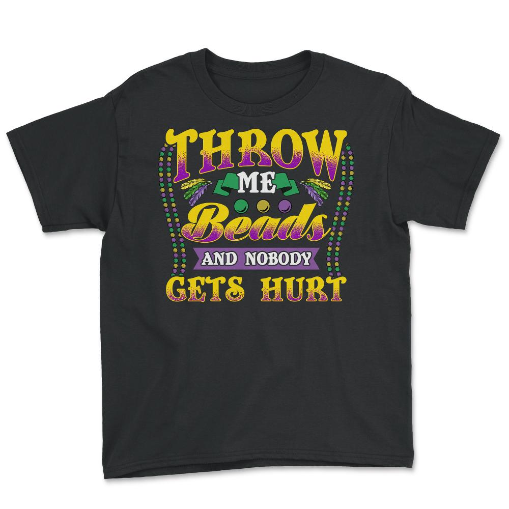 Mardi Gras Throw Me Beads And Nobody Gets Hurt Funny Gift print - Youth Tee - Black