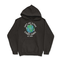 Earth will Survive Planet Change, We won't Awareness Gift design - Hoodie - Black