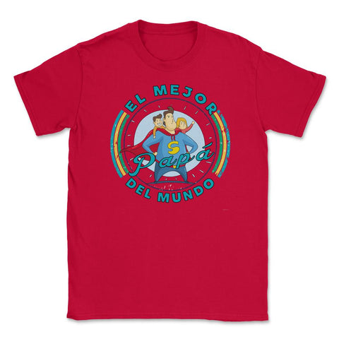 El Mejor Papa del Mundo by ASJ graphic Unisex T-Shirt - Red