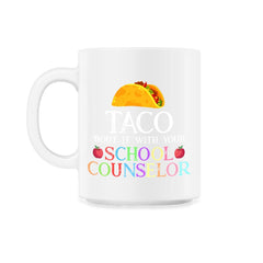 Funny Taco Bout It With Your School Counselor Taco Lovers graphic - 11oz Mug - White