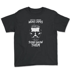 Not All Heroes Wear Capes Some Grow Them Beard product - Youth Tee - Black
