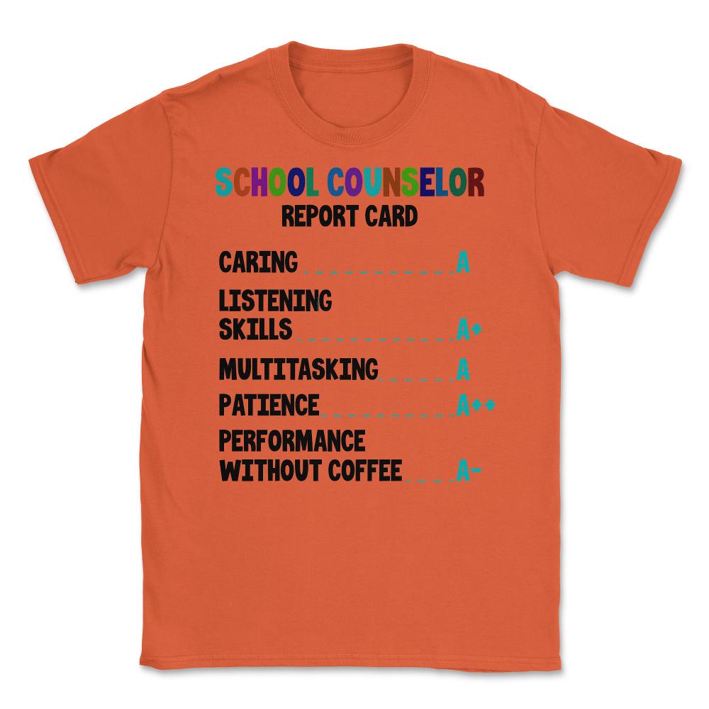 Funny School Counselor Report Card Vibrant Appreciation print Unisex - Orange