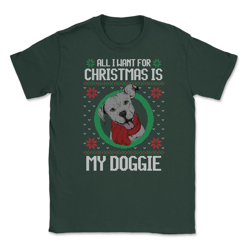 All I want for XMAS is my Doggie Funny T-Shirt Tee Gift Unisex T-Shirt - Forest Green
