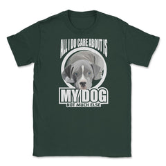 All I do care about is my Pitbull Terrier T Shirt Tee Gifts Shirt - Forest Green