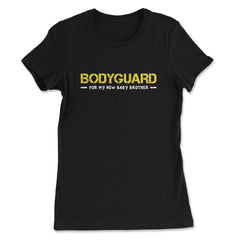 Bodyguard for my new baby brother-Big Brother product - Women's Tee - Black