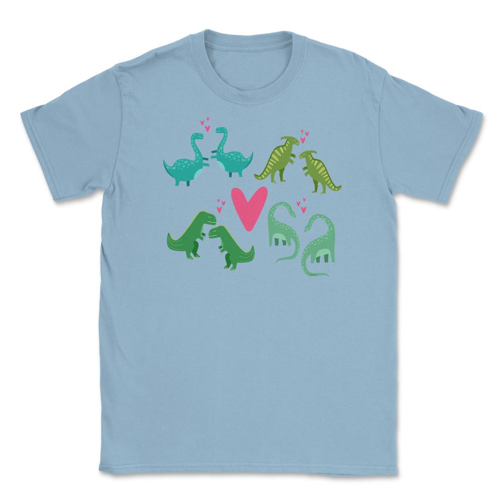 Dinosaurs Love Funny Humor T-Shirt Valentine  Unisex T-Shirt - Light Blue