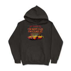 I'm Not Old I'm Classic Funny Car Graphic design Hoodie - Black