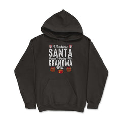 Kids Whatever Santa Doesn't Bring Me, Grandma Will Funny design - Hoodie - Black