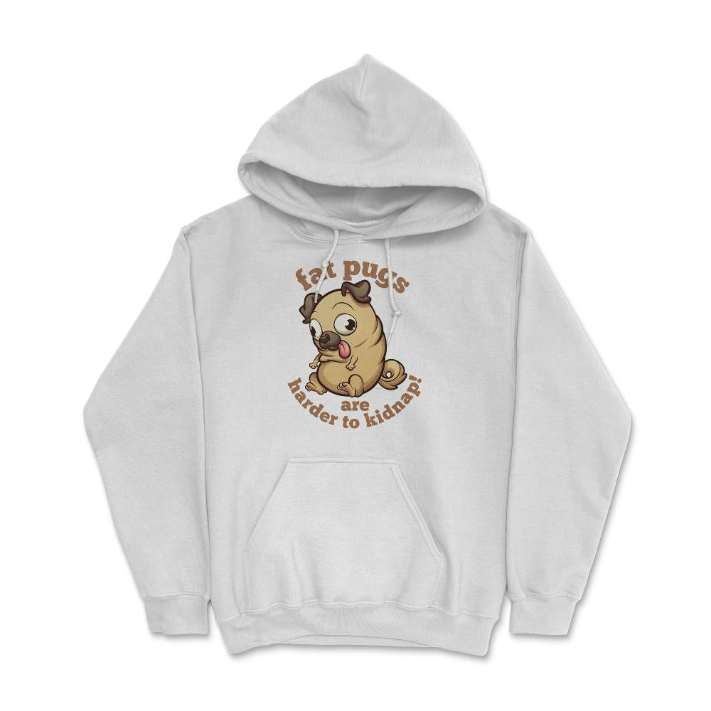 Fat pugs are harder to kidnap Funny t-shirt Hoodie - White