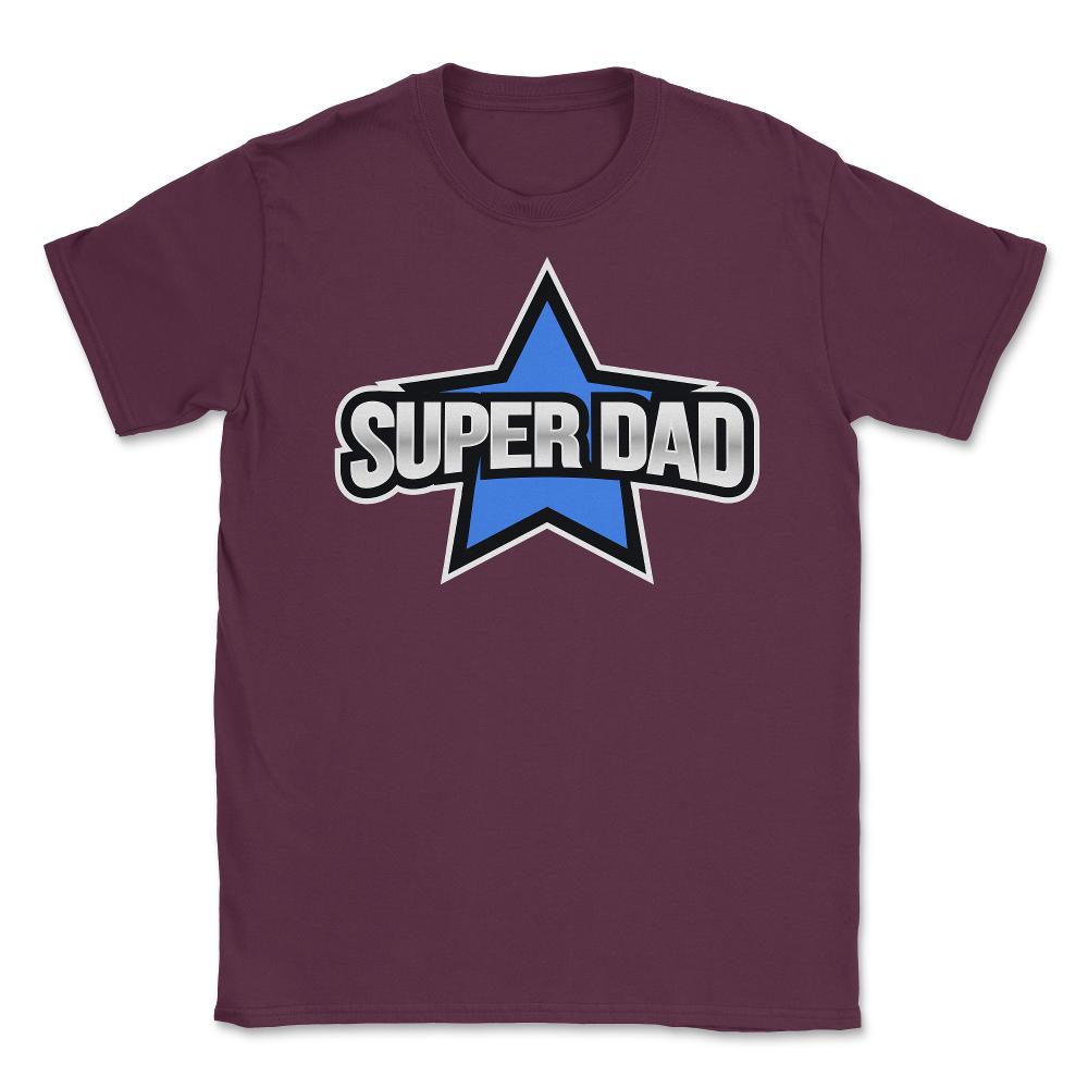 Super Dad Unisex T-Shirt - Maroon