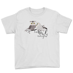 I'm Owl over you! Funny Humor Owl product design Youth Tee - White