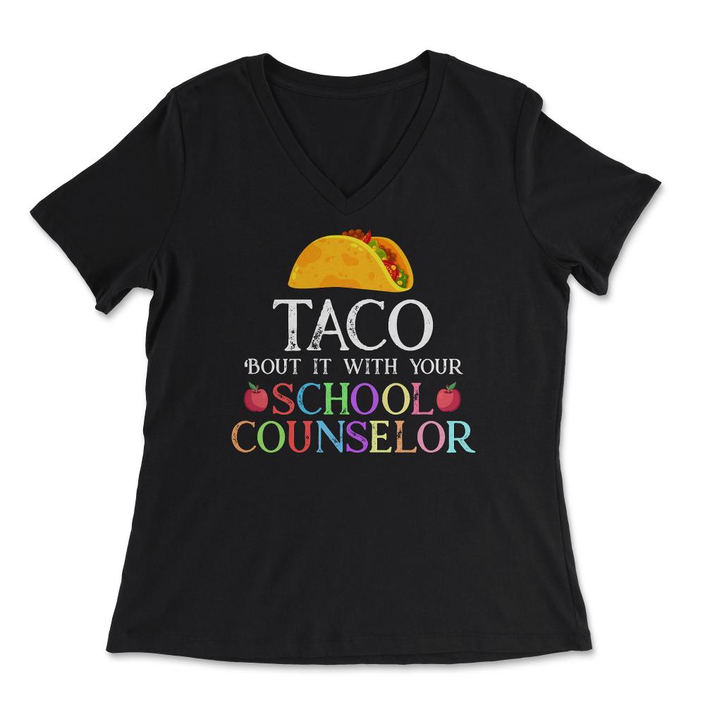 Funny Taco Bout It With Your School Counselor Taco Lovers graphic - Women's V-Neck Tee - Black