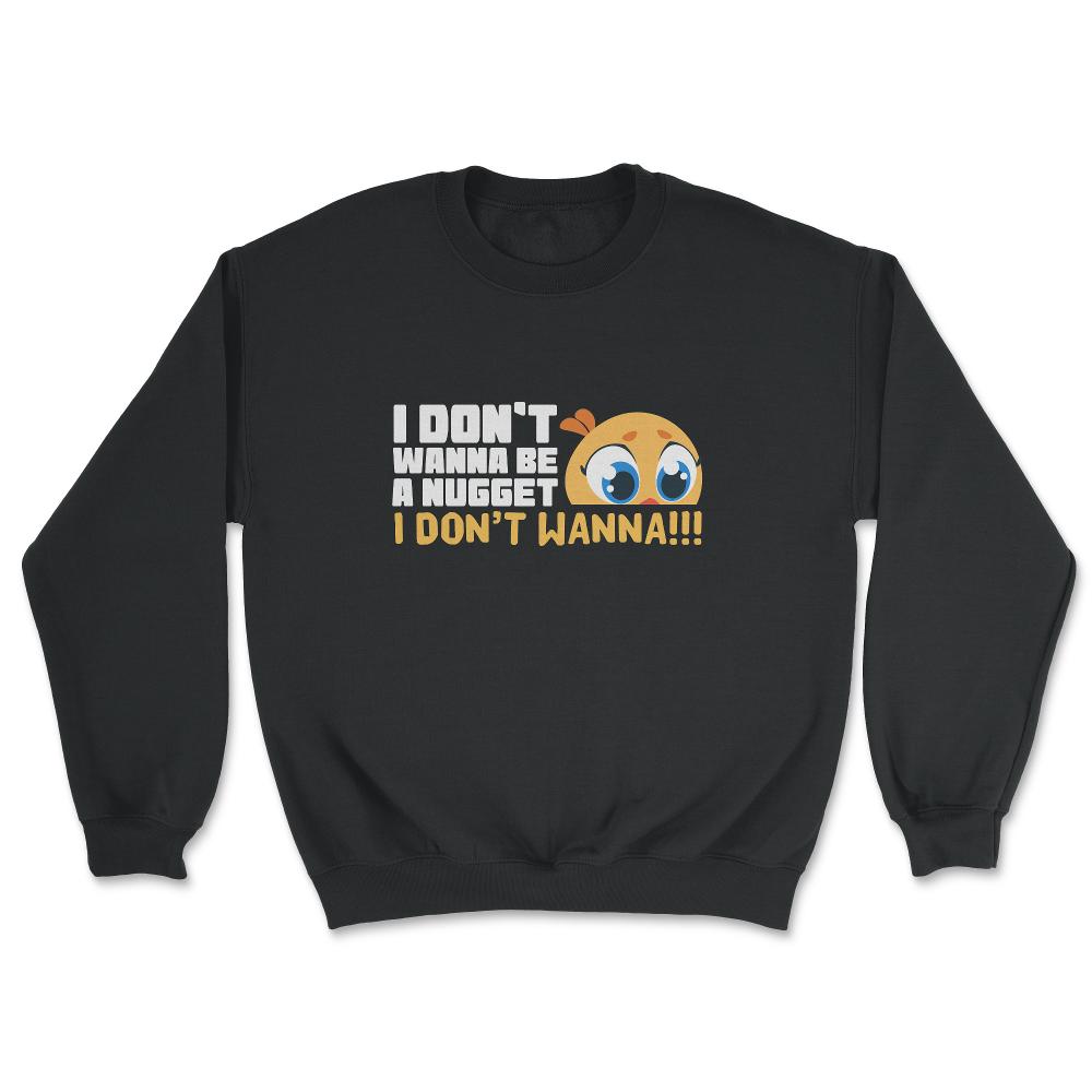 I Don’t Wanna Be a Nugget! Worried Chicken Hilarious design - Unisex Sweatshirt - Black