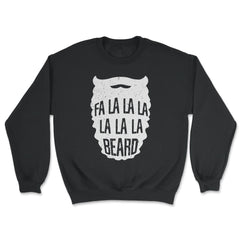 Fa La La La La La La La Beard Christmas Cheer Meme print - Unisex Sweatshirt - Black