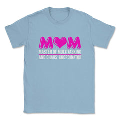 Mom Master of Multitasking Unisex T-Shirt - Light Blue