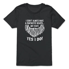 I Don’t Always Have a Fantastic Beard Meme product - Premium Youth Tee - Black