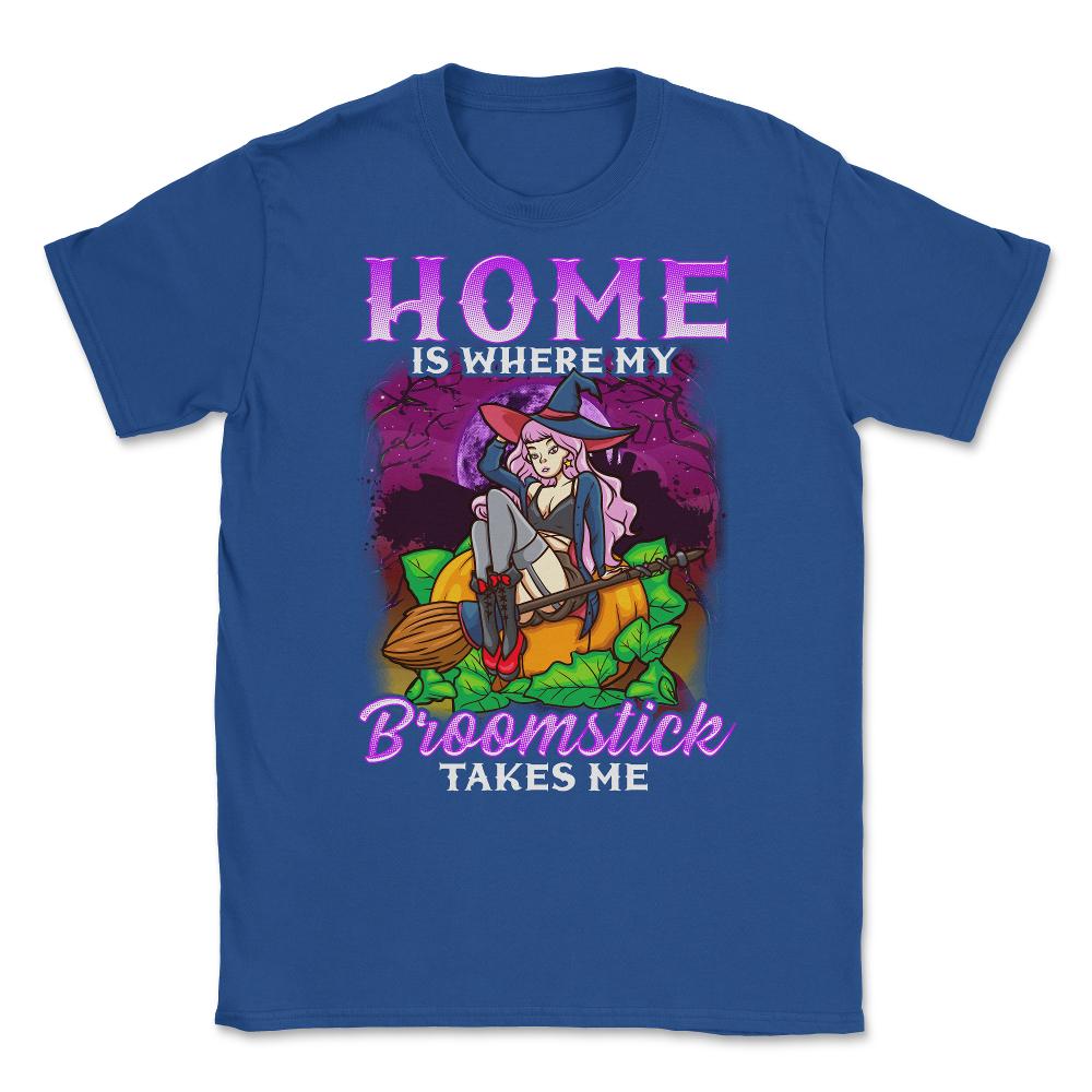 Home is where my Broomstick takes Me Halloween Unisex T-Shirt - Royal Blue