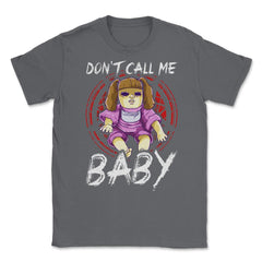 Don’t call me Baby Halloween Doll Humorous Unisex T-Shirt - Smoke Grey