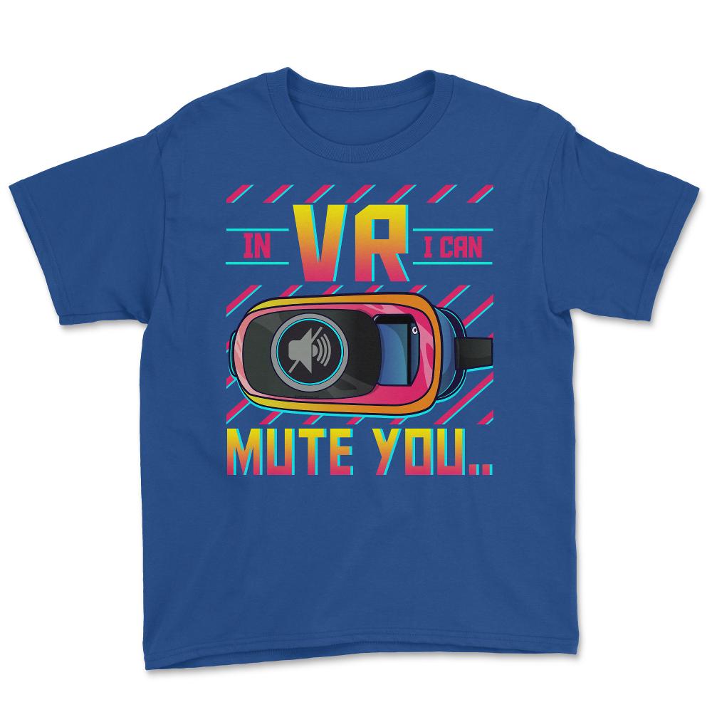 In VR I Can Mute You Metaverse Virtual Reality design Youth Tee - Royal Blue