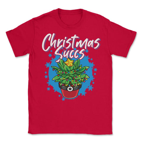 Christmas Succs Hilarious Xmas Succulents Pun graphic Unisex T-Shirt - Red