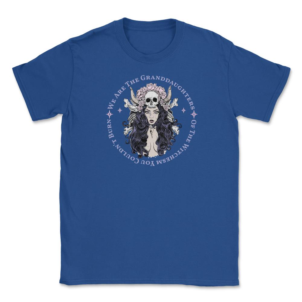 We Are The Granddaughters Of The Witches You Couldn't Burn graphic - Royal Blue