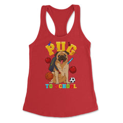 Pug To School Funny Back To School Pun Dog Lover graphic Women's - Red