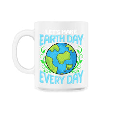 Let's Make Earth Day Every Day Gift for Earth Day design - 11oz Mug - White