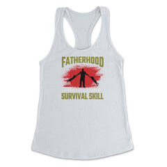 Fatherhood A Post-Apocalyptic Survival Skill Hilarious Dad design - White