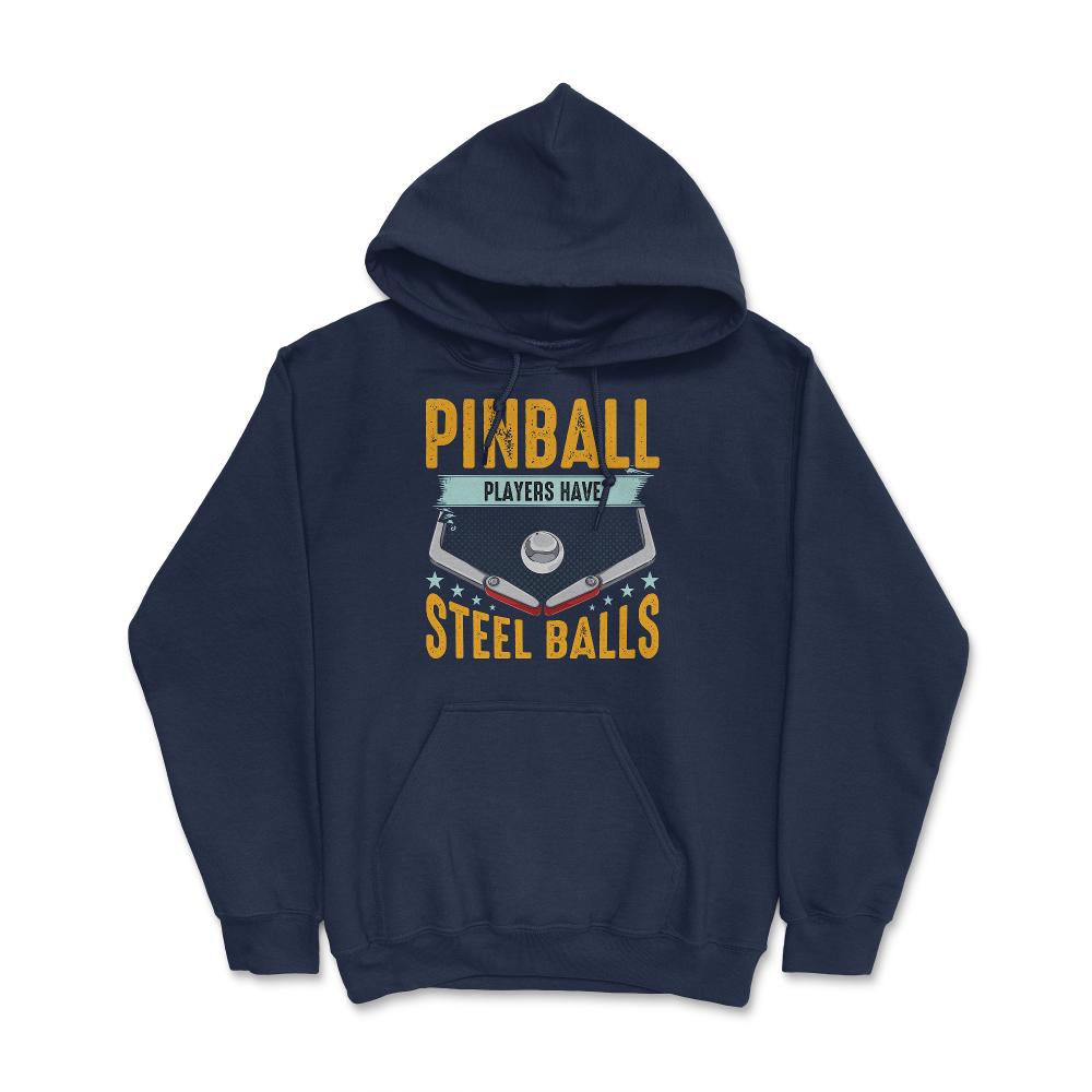Pinball Players Have Steel Balls Pinball Arcade Game graphic Hoodie - Navy