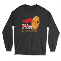I Am A Chicken Nugget What’s Your Superpower? print - Long Sleeve T-Shirt - Black