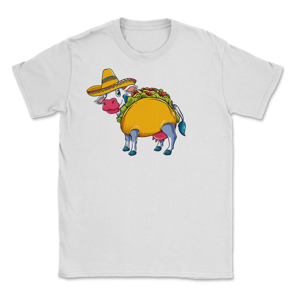 Cow Taco Funny Design for Cinco de Mayo design Unisex T-Shirt - White