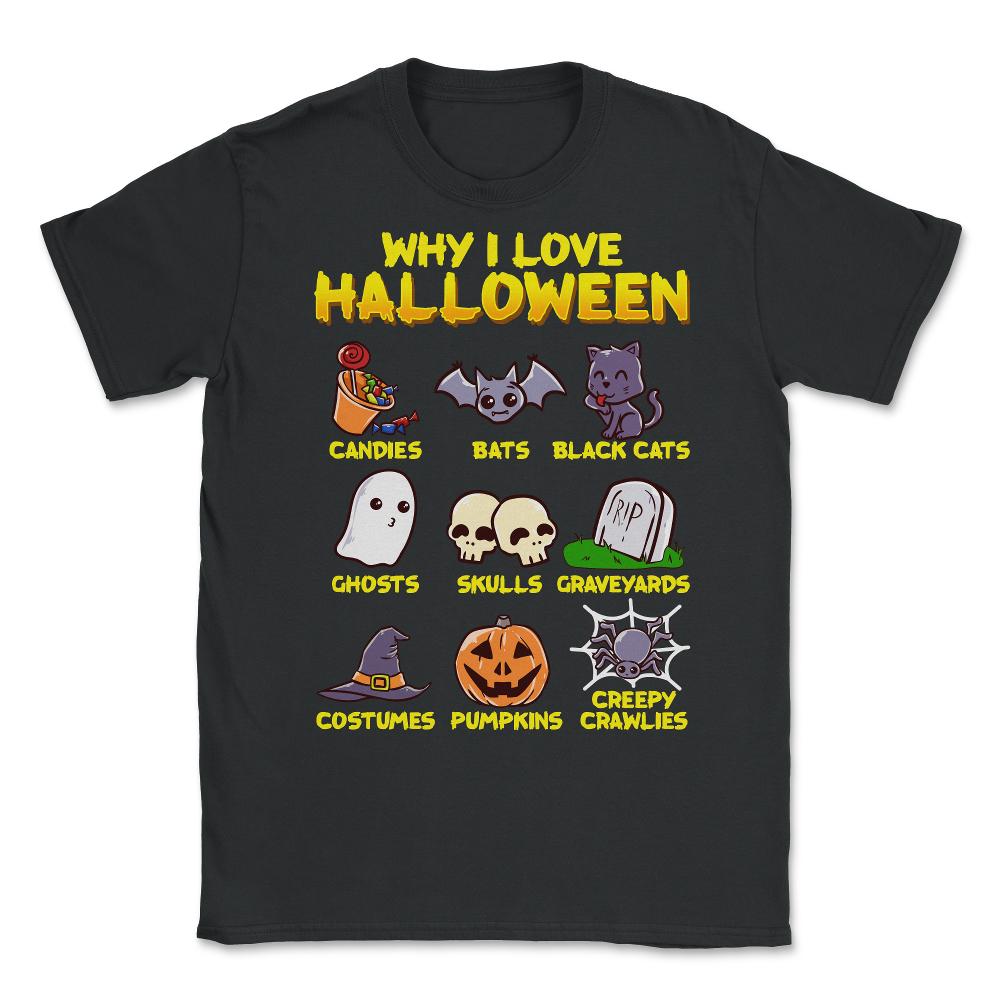 Why I love Halloween Funny & Cute Trick or Treat Unisex T-Shirt - Black
