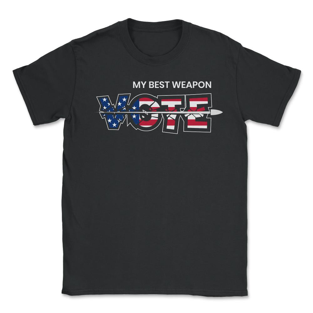 Vote: My Best Weapon Voting Encouraging Design print - Unisex T-Shirt - Black