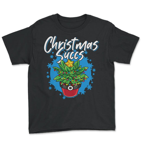 Christmas Succs Hilarious Xmas Succulents Pun graphic Youth Tee - Black