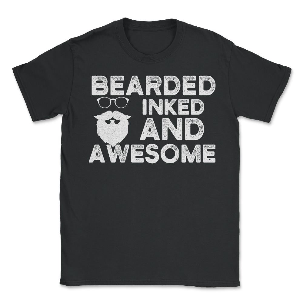 Bearded Inked & Awesome Funny Gift for Beard& Tattoo Lovers graphic - Unisex T-Shirt - Black