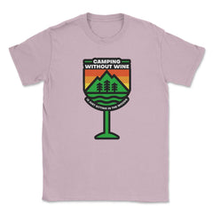 Camping Without Wine Is Just Sitting In The Woods Camping design - Light Pink