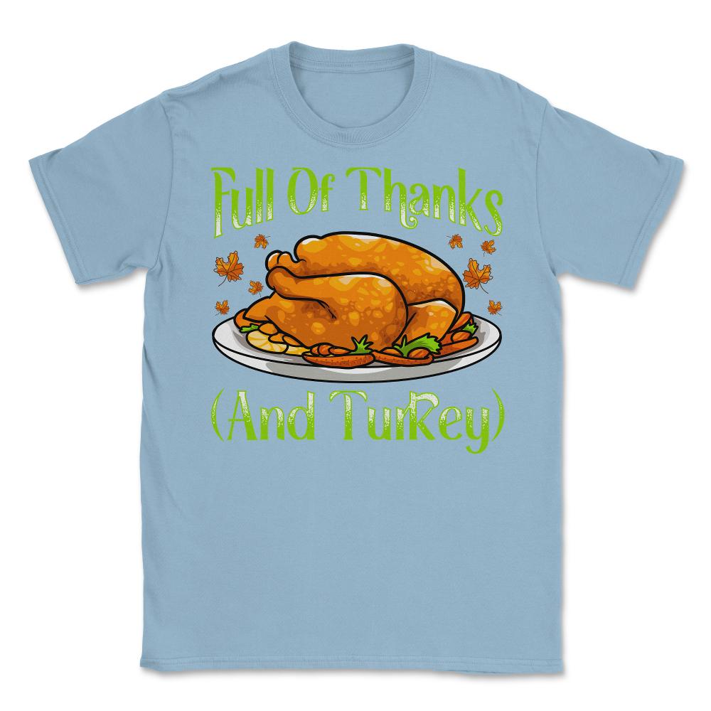Full of Thanks and Turkey Funny Thanksgiving Design Gift graphic - Light Blue