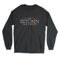 In Bitcoin We Trust Blockchain Slogan Theme For Crypto Fans graphic - Long Sleeve T-Shirt - Black