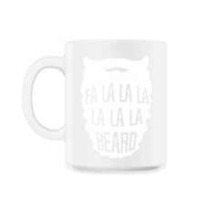 Fa La La La La La La La Beard Christmas Cheer Meme print - 11oz Mug - White